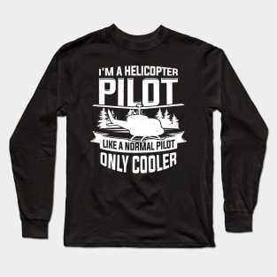 I'm A Helicopter Pilot Long Sleeve T-Shirt